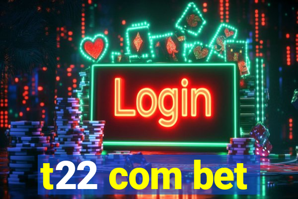 t22 com bet